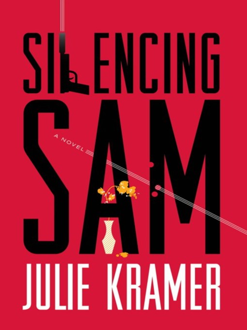Title details for Silencing Sam by Julie Kramer - Available